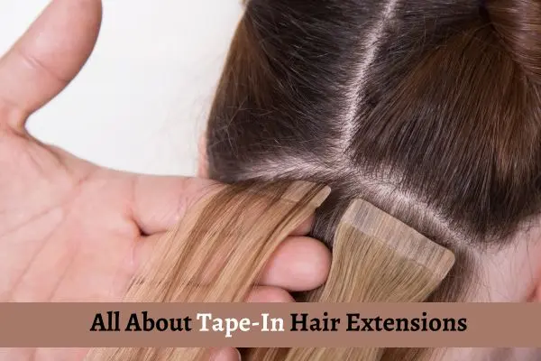 How Invisible Tape-In Extensions Give You Gorgeous Hair All_About_Tape-In_Hair_Extensions_802b6d5b-2df4-4799-a5ba-85f54ee5adcc
