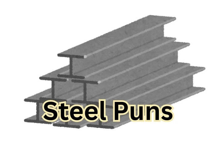 Steel Puns: Strength, Humor and Wit That Never Rusts steel puns