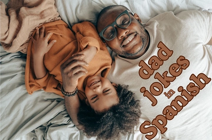 Dad Jokes in Spanish: Chistes de Papá Que Te Harán Reír (y Suspirar) dad jokes in spanish