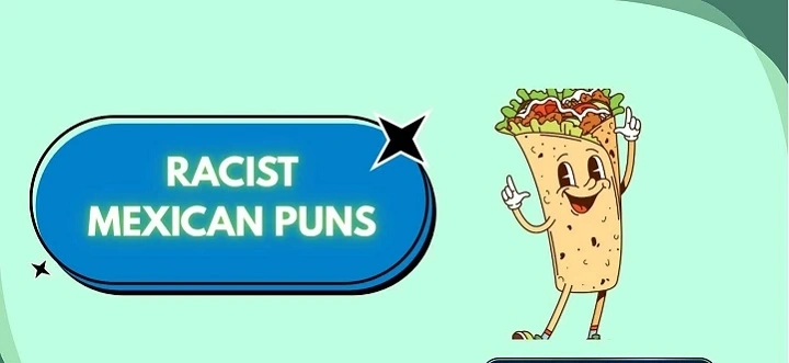 Mexican Food Jokes: Spicy, Cheesy, and Totally Delicious Humor racist mexican jokes (1)