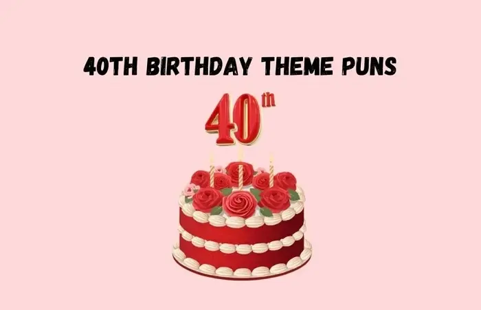 40th birthday puns